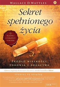 Obrazek Sekret spełnionego życia Źródło wielkości, zdrowia i bogactwa