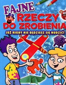 Obrazek Fajne rzeczy do zrobienia Już nigdy nie będziesz się nudzić!