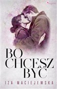 Książka : Bo chcesz ... - Iza Maciejewska