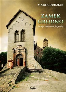 Picture of Zamek Grodno Dzieje, tajemnice, legendy