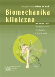 Picture of Biomechanika kliniczna Podręcznik dla studentów medycyny i fizjoterapii