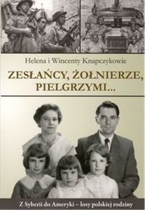 Picture of Zesłańcy, Żołnierze Pielgrzymi... Z Syberii do Ameryki - losy polskiej rodziny