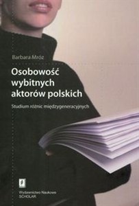 Picture of Osobowość wybitnych aktorów polskich Studium różnic międzygeneracyjnych