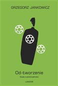 Od-tworzen... - Grzegorz Jankowicz -  Polish Bookstore 