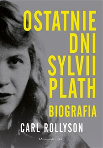Obrazek Ostatnie dni Sylwii Plath Biografia