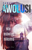 Nie mówiąc... - Danuta Awolusi -  Polish Bookstore 