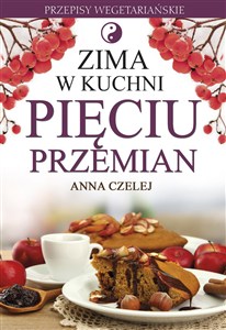 Obrazek Zima w kuchni Pięciu Przemian Przepisy wegetariańskie