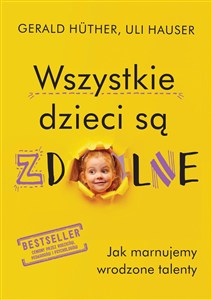 Obrazek Wszystkie dzieci są zdolne . Jak marnujemy wrodzone talenty wyd. 2024