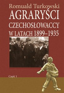 Picture of Agraryści czechosłowaccy w latach 1899-1935 część 1