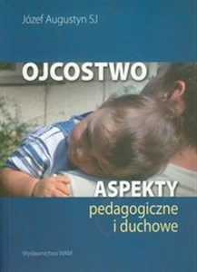 Obrazek Ojcostwo Aspekty pedagogiczne i duchowe