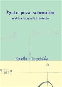 Picture of Życie poza schematem Analiza biografii twórców