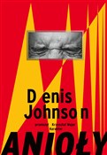 Anioły - Denis Johnson - Ksiegarnia w UK