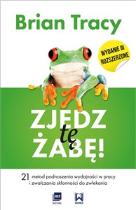Obrazek Zjedz tę żabę 21 metod podnoszenia wydajności w pracy i zwalczania skłonności do zwlekania