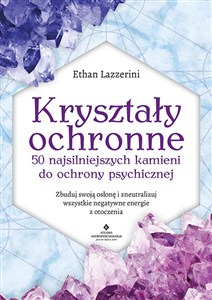 Obrazek Kryształy ochronne 50 najsilniejszych kamieni do ochrony psychicznej