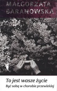 Obrazek To jest wasze życie Być sobą w chorobie przewlekłej