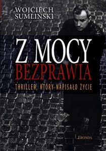 Obrazek Z mocy bezprawia Thriller, który napisało życie