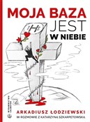 Książka : Moja baza ... - Arkadiusz Łodziewski