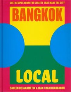 Obrazek Bangkok Local Cult recipes from the streets that make the city