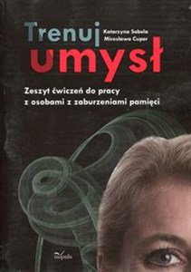 Obrazek Trenuj umysł Zeszyt ćwiczeń do pracy z osobami z zaburzeniami pamięci