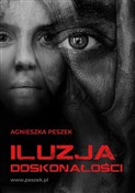 Iluzja dos... - Agnieszka Peszek -  books in polish 