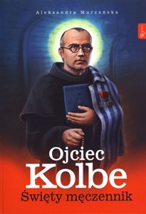 Obrazek Ojciec Kolbe Święty męczennik