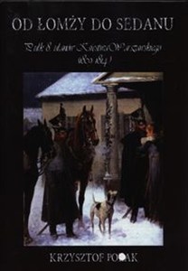 Obrazek Od Łomży do Sedanu Pułk 8 ułanów Księstwa Warszawskiego (1809-1814)
