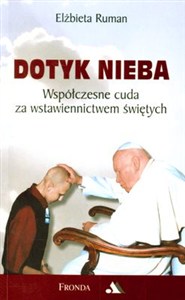Obrazek Dotyk nieba Współczesne cuda za wstawiennictwem świętych