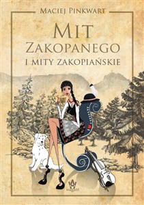 Obrazek Mit Zakopanego i mity zakopiańskie