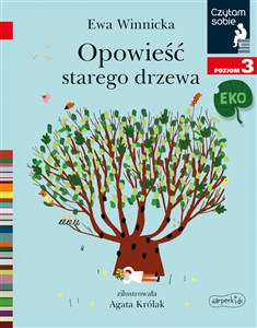 Obrazek Opowieść starego drzewa. Czytam sobie Eko. Poziom 3