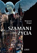 Zobacz : Szamani ży... - Wojciech Burger