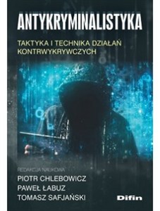 Obrazek Antykryminalistyka Taktyka i technika działań kontrwykrywczych