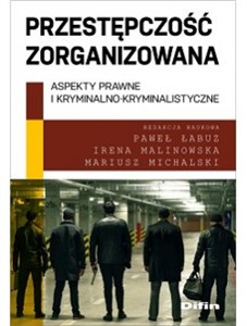 Obrazek Przestępczość zorganizowana Aspekty prawne i kryminalno-kryminalistyczne