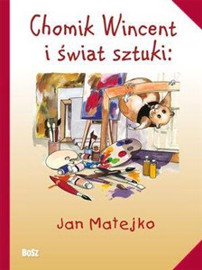 Obrazek Chomik Wincent i świat sztuki Jan Matejko