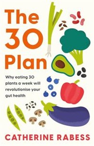 Picture of The 30 Plan Why eating 30 plants a week will revolutionise your gut health