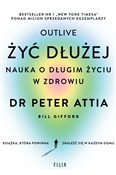 Żyć dłużej... - Peter Attia, Bill Gifford -  books in polish 
