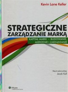Obrazek Strategiczne zarządzanie marką Kapitał marki - budowanie, mierzenie i zarządzanie