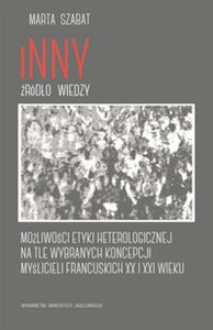 Obrazek Inny źródło wiedzy Możliwości etyki heterologicznej na tle wybranych koncepcji myślicieli francuskich XX i XXI wieku