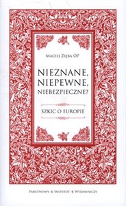 Obrazek Nieznane niepewne niebezpieczne Szkic o Europie