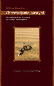 Obrazek Chrześcijanie pustyni Wprowadzenie do literatury wczesnego monastycyzmu