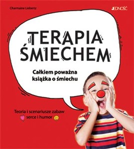 Obrazek Terapia śmiechem Całkiem poważna książka o śmiechu. Teoria i scenariusze zabaw.