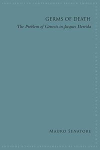 Obrazek Germs of Death The Problem of Genesis in Jacques Derrida