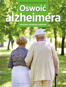 Obrazek Oswoić alzheimera Rozumiem, akceptuję, wspieram