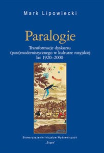 Picture of Paralogie Transformacje dyskursu (post)modernistycznego w kulturze rosyjskiej lat 1920-2000