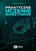 Polska książka : Praktyczne... - Marcin Szeliga