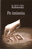 Po imieniu... - Janusz Adam Kobierski - Ksiegarnia w UK