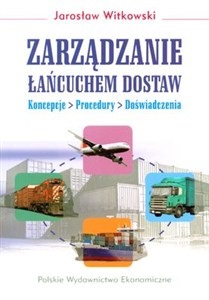 Obrazek Zarządzanie łańcuchem dostaw Koncepcje - procedury - doświadczenia