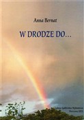 W drodze d... - Anna Bernat - Ksiegarnia w UK
