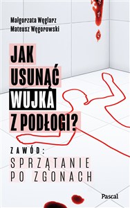 Obrazek Jak usunąć wujka z podłogi? Zawód: sprzątanie po zgonach