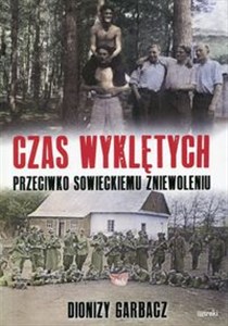 Obrazek Czas Wyklętych przeciwko sowieckiemu zniewoleniu