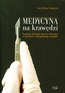 Obrazek Medycyna na krawędzi Ewolucja definicji śmierci człowieka w kontekście transplantacji narządów
